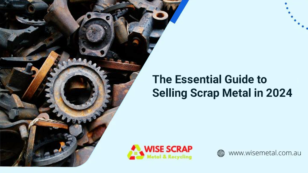 The Essential Guide to Selling Scrap Metal in 2024